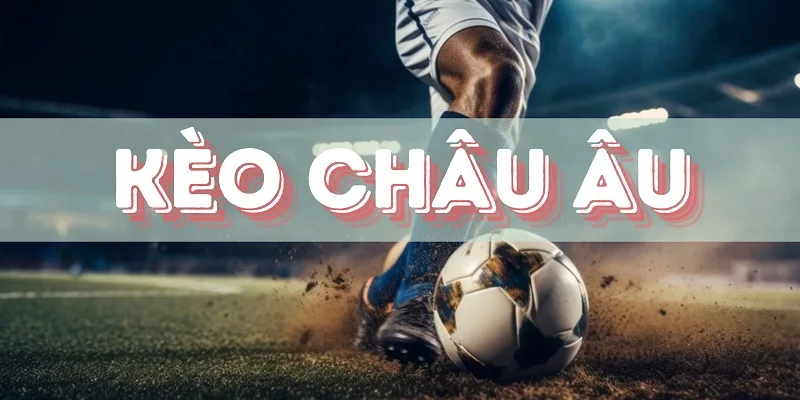 Kèo châu Âu