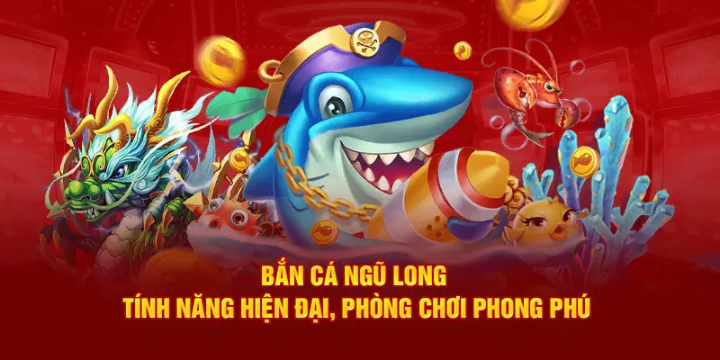 Bắn Cá Ngũ Long