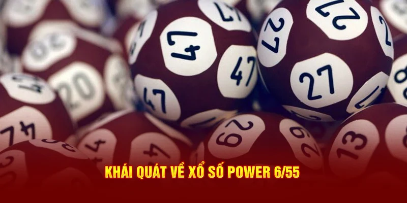 Khái quát về xổ số Power 6/55