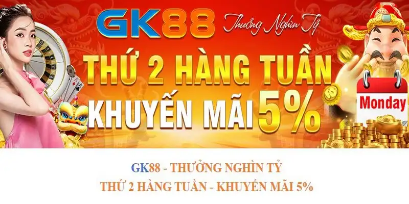 Khuyến mãi GK88 với thưởng giao dịch nạp tiền vào ngày thứ 2 giá trị cao