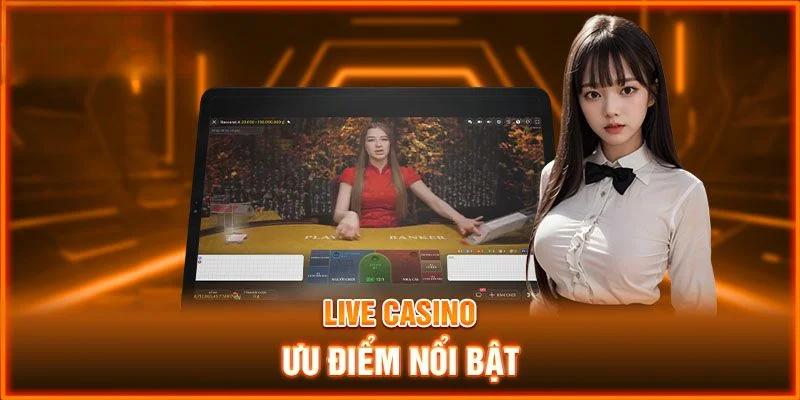 Đánh giá tiện ích đặc biệt của game Live Casino